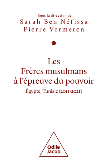 Les Frères musulmans à l'épreuve du pouvoir Égypte, Tunisie (2011-2021)